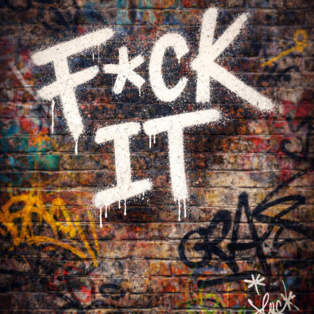 Fuck It