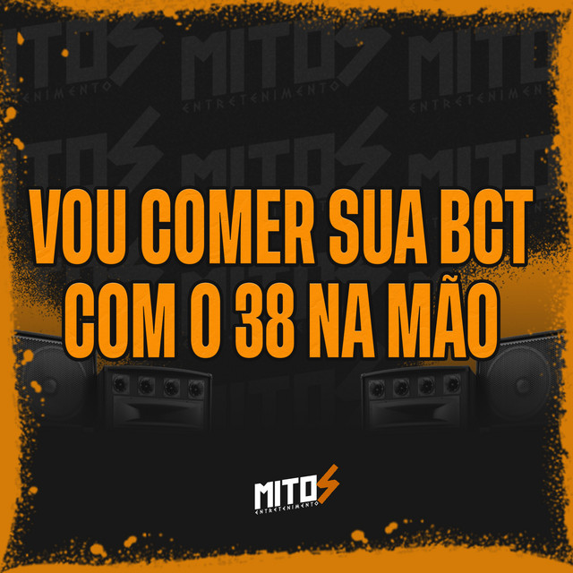 Vou Comer Sua Bct Com O 38 Na Mão