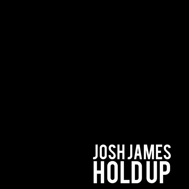 Hold Up - Single by Josh James | Spotify