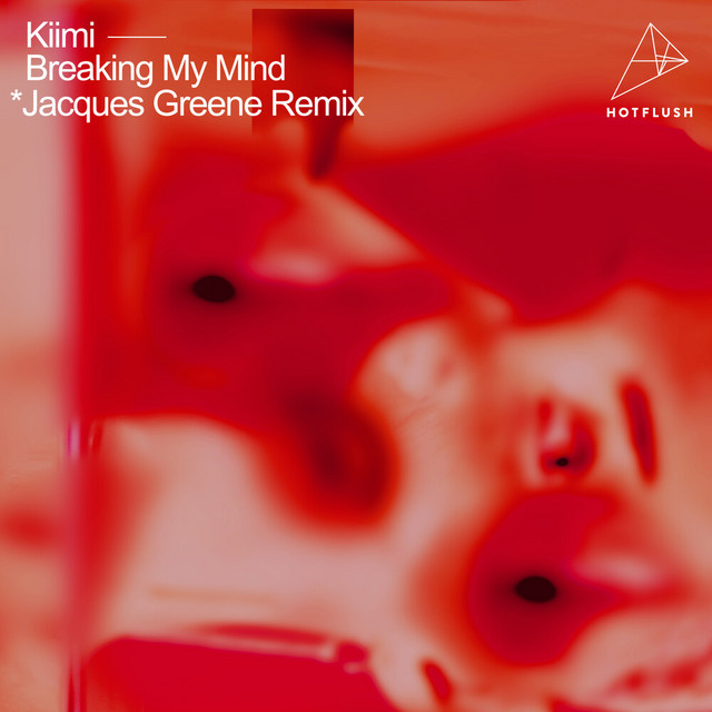 Breaking My Mind - Jacques Greene Remix