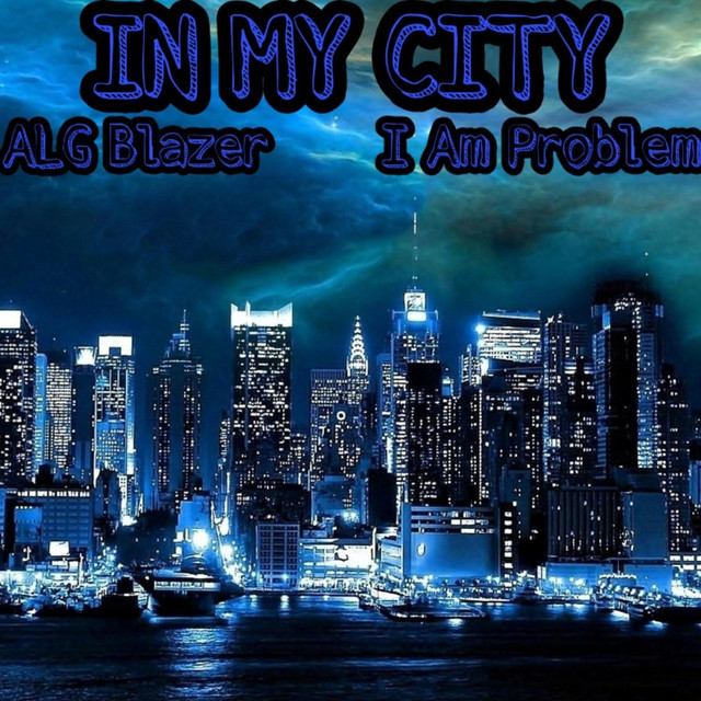 In My City - Single by ALG Blazer | Spotify
