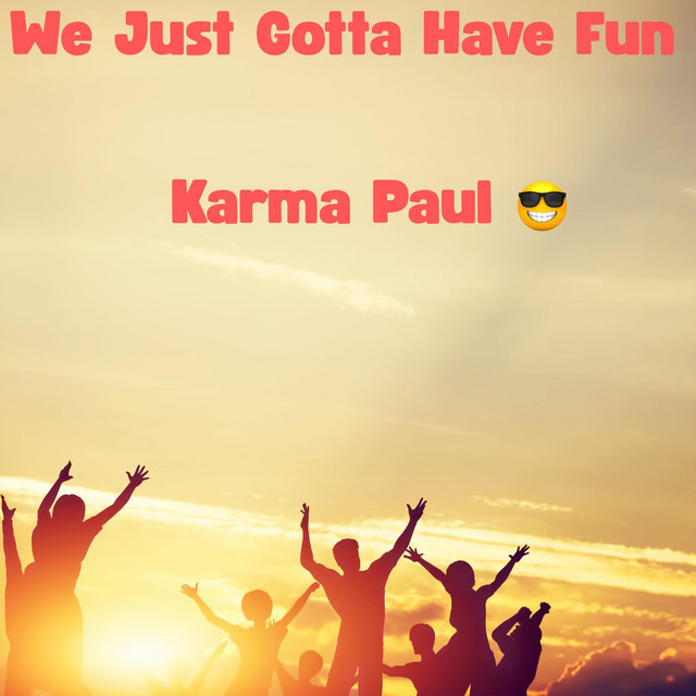 We Just Gotta Have Fun by Karma Paul cover design