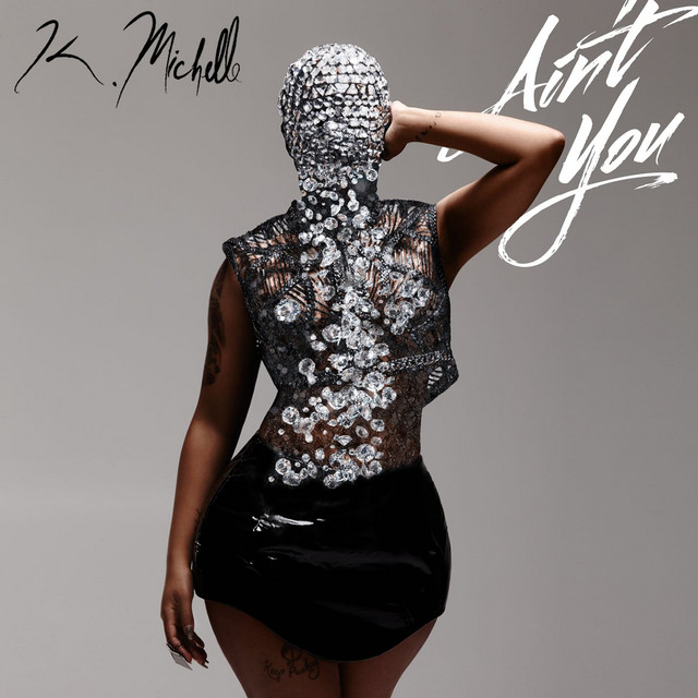 Ain't You by K. Michelle