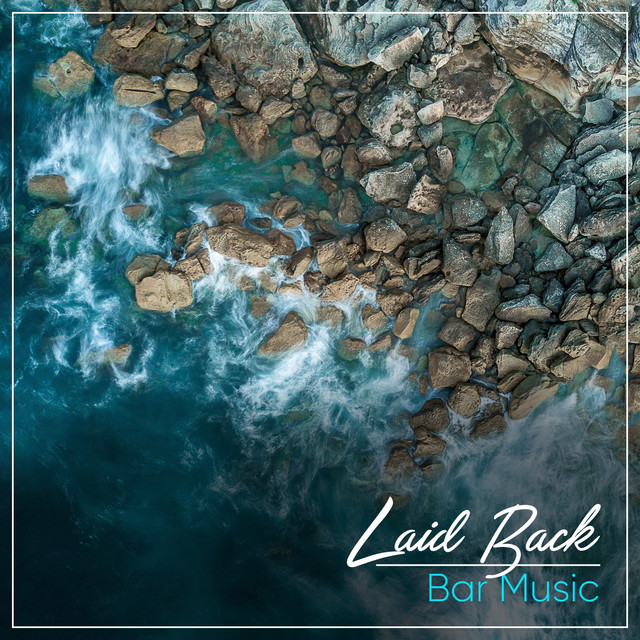 Laid Back Bar Music, Vol. 1 - Compilation by Various Artists | Spotify