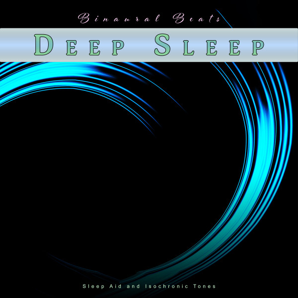 Binaural Beats Deep Sleep: Sleep Aid and Isochronic Tones - Album by ...