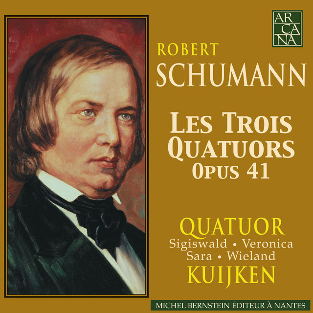Schumann: Les Trois Quatuors, Op. 41