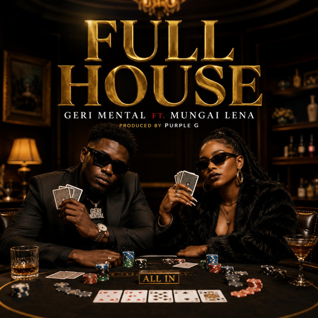 Geri Mental, Mungai Lena – FULL HOUSE