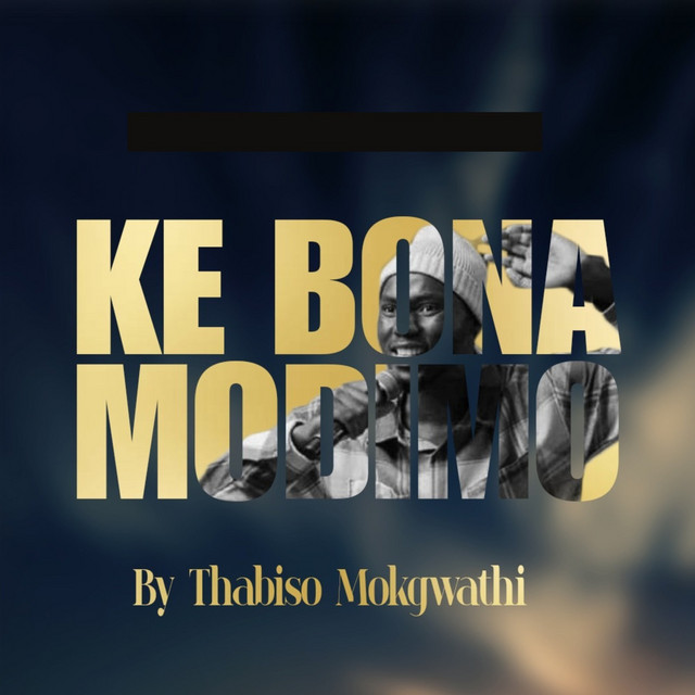 Ke Bona Modimo - Single by Thabiso Mokgwathi | Spotify