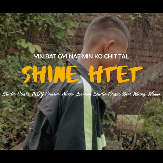 Yin Bat Gyi Nae Min Ko Chit Tal - song and lyrics by SHINE HTET | Spotify
