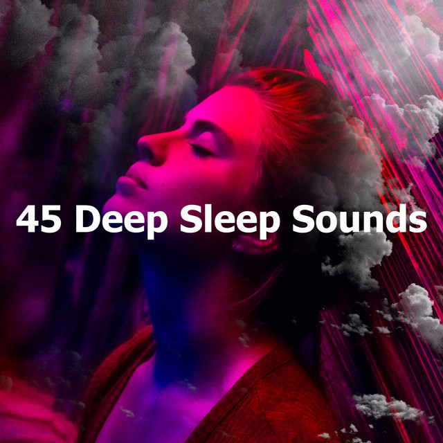 45 Deep Sleep Sounds - Album by Sleeping Music Zone | Spotify