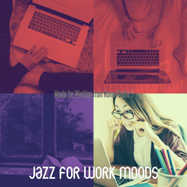 Music for Working from Home (Guitar) - Album by Jazz for Work Moods ...