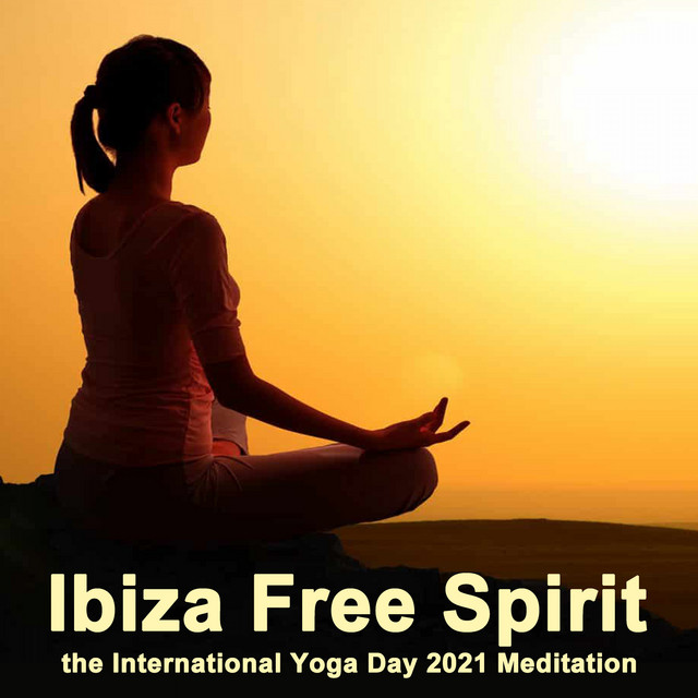Ibiza Free Spirit, the International Yoga Day 2021 Meditation (Join Us for a Day of Inspiration & Celebration!) cover art