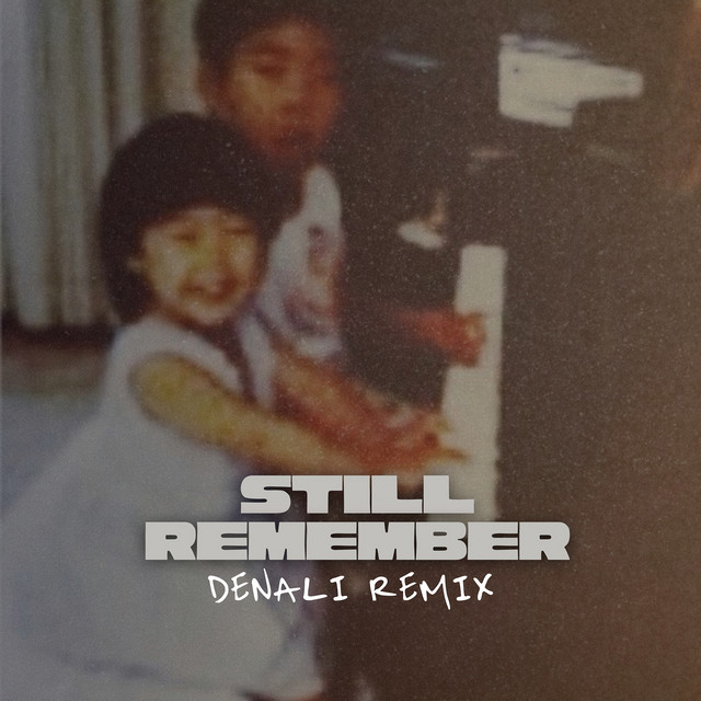 Still Remember (Denali Remix)