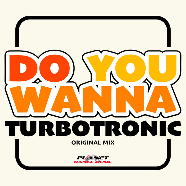 Do You Wanna - Radio Edit - song and lyrics by Turbotronic | Spotify