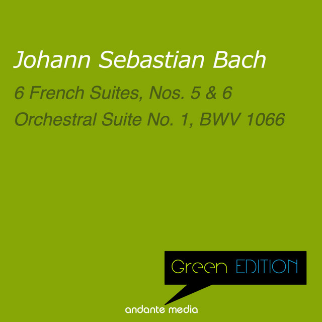 Green Edition - Bach: 6 French Suites Nos. 5, 6 & Orchestral Suite No. 1, BWV 1066 cover art