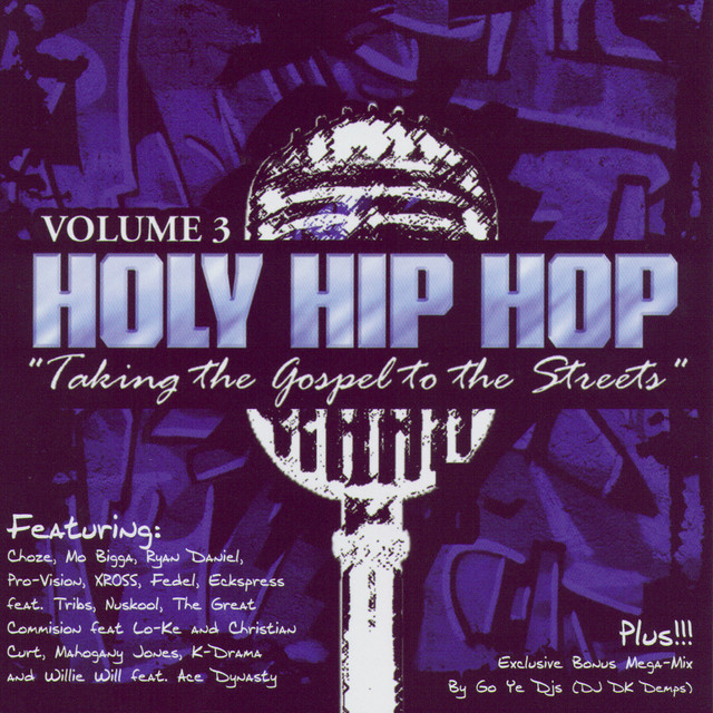 Holy Hip Hop : Taking The Gospel To The Streets Volume 3