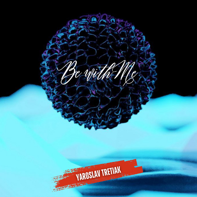 Обкладинка: Be with Me — Yaroslav Tretiak