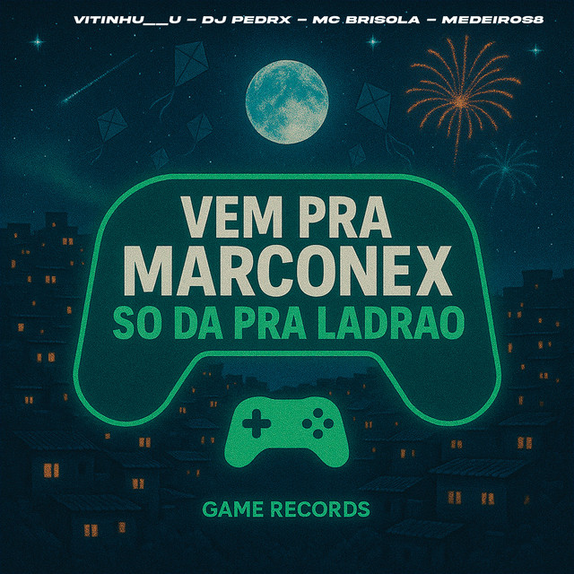 VEM PRA MARCONEX SO DA PRA LADRAO
