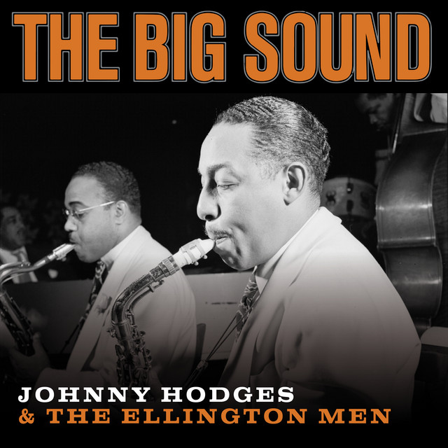 The Big Sound (Remastered) - Album by Johnny Hodges | Spotify