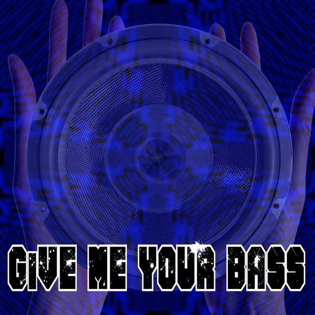 Give Me Your Bass cover art