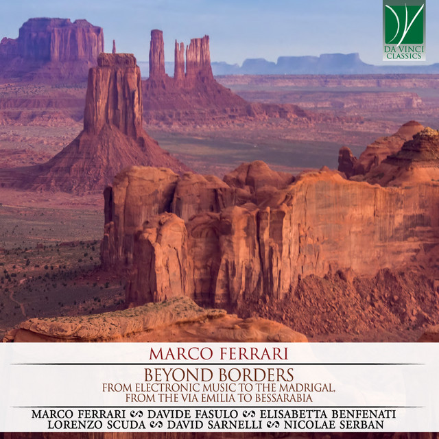 Marco Ferrari: Beyond Borders (From the Electronic Music to the Madrigal, from the Via Emilia to Bessarabia) — Marco Ferrari