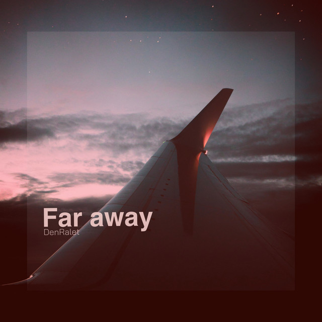 Обкладинка: Far Away - Remix — DenRalet.