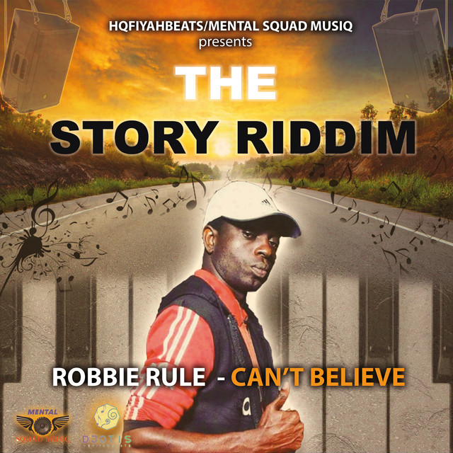 Can't Believe (The Story Riddim) - Single by Robbie Rule | Spotify