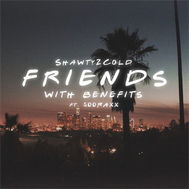 Friends With Benefits - Single by Shawty 2 Cold | Spotify