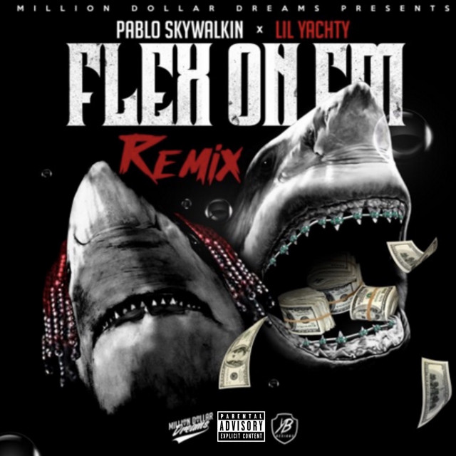 Flex On Em (Remix) [feat. Lil Yachty] - Single by Pablo Skywalkin | Spotify