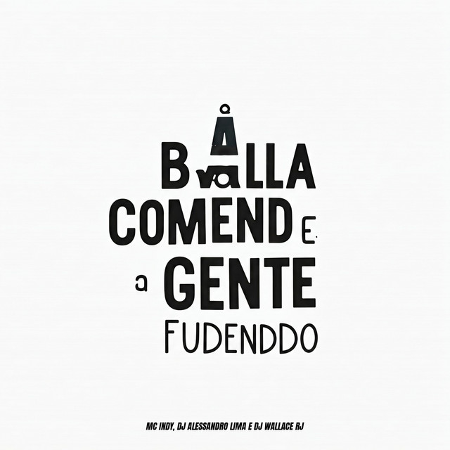 A Balla Comendo e a Gente Fudenddo