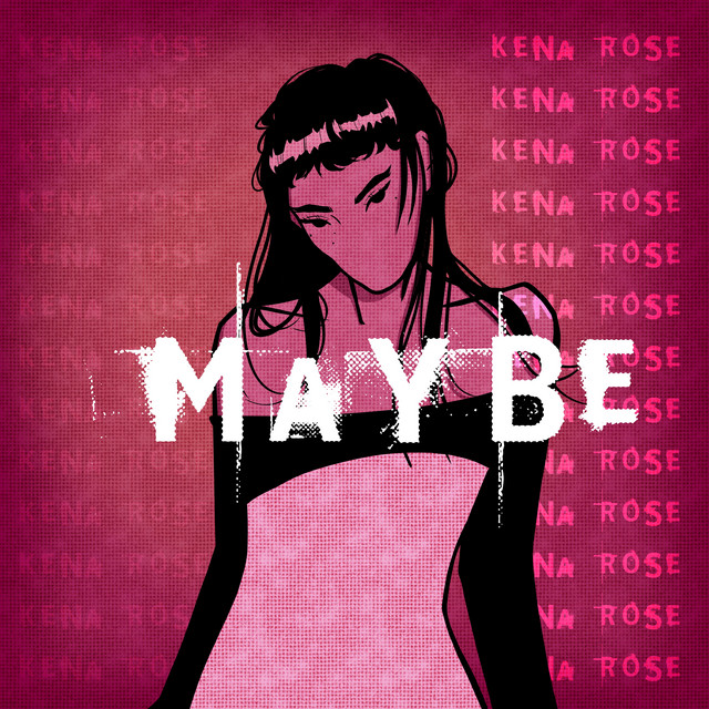 Maybe - Single by Kena Rose | Spotify