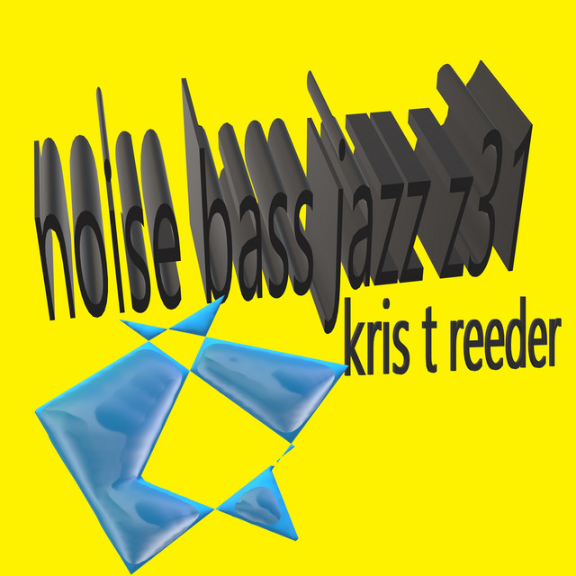 Noise Bass Jazz Z31 - Single by Kris T Reeder | Spotify