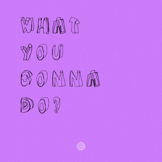 Cover art: What You Gonna Do — Founder