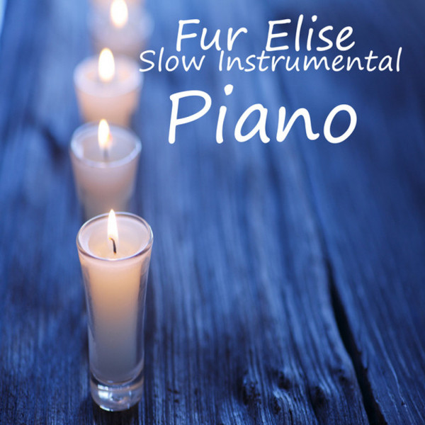 Slow Great Instrumental Songs On Piano: Fur Elise - Album by ...