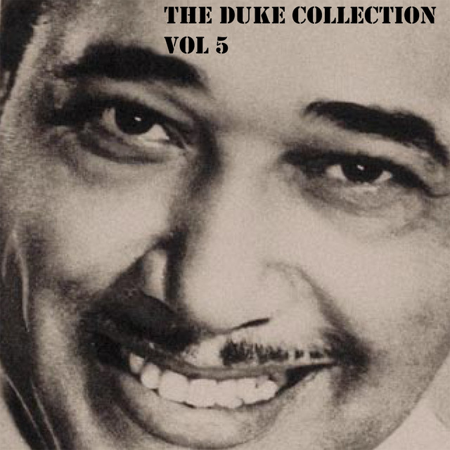 The Duke Collection, Vol. 5 - Album by Duke Ellington | Spotify