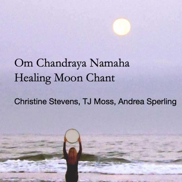 Om Chandraya Namaha Moon Chant - Single by Christine Stevens | Spotify