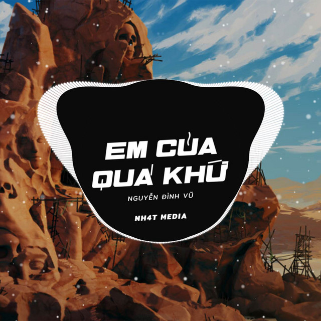 Em Của Quá Khứ (NH4T Remix)