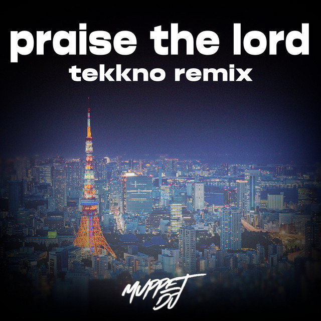 praise the lord tekkno (Remix) - Single by Muppet DJ | Spotify