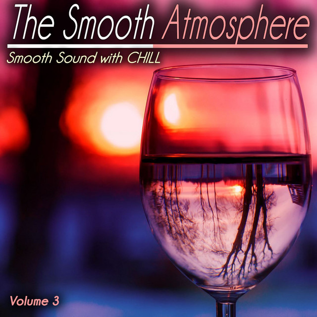 The Smooth Atmosphere, Vol. 3 (Smooth Sounds with Chill) - Compilation ...