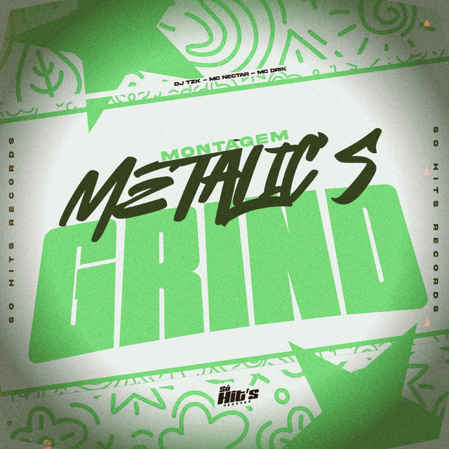 Montagem Metalic’s Grind