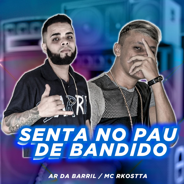 ar da barril, Mc Rkostta – Senta no Pau de Bandido