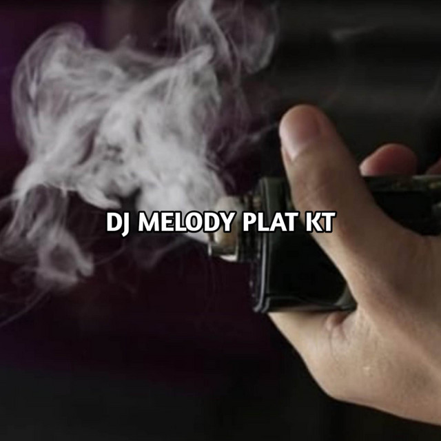 DJ MELODY PLAT KT MANGKANE