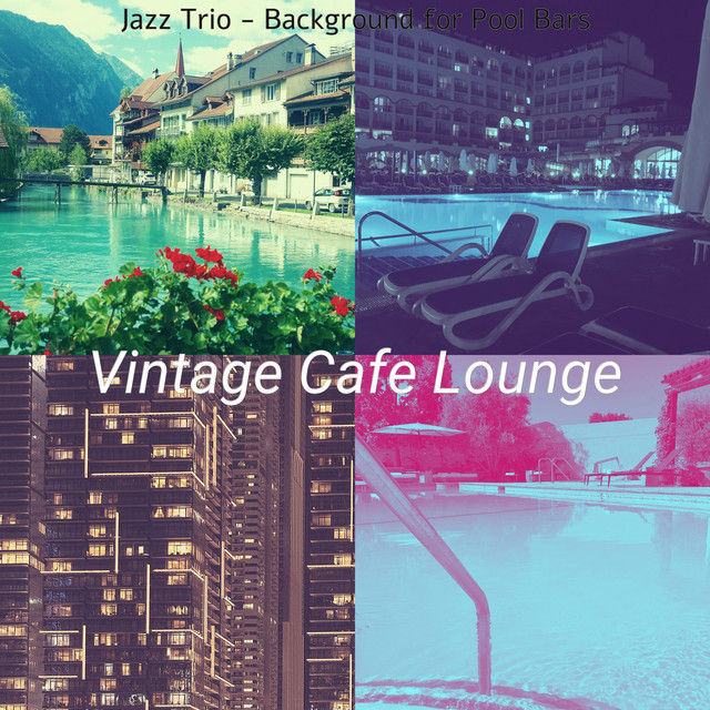 Jazz Trio - Background for Pool Bars - Album by Vintage Cafe Lounge ...