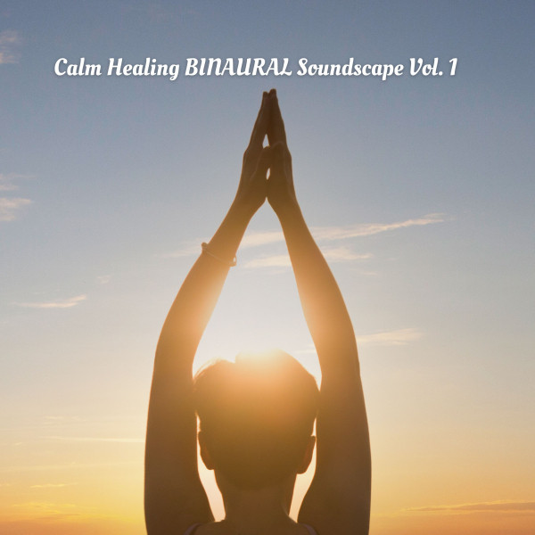 Calm Healing BINAURAL Soundscape Vol. 1 cover art
