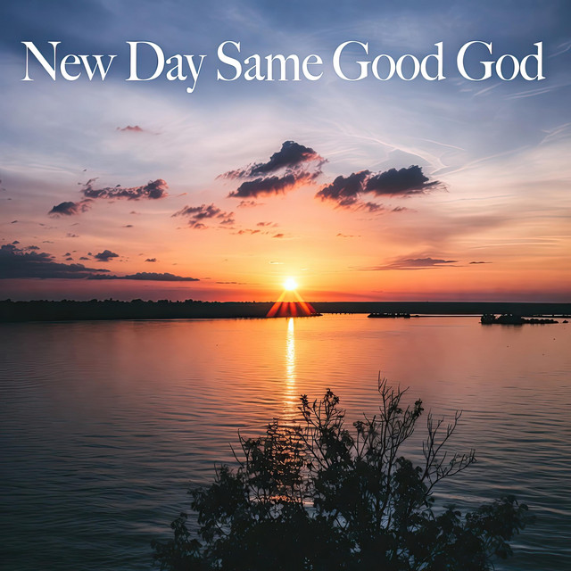 New Day Same Good God