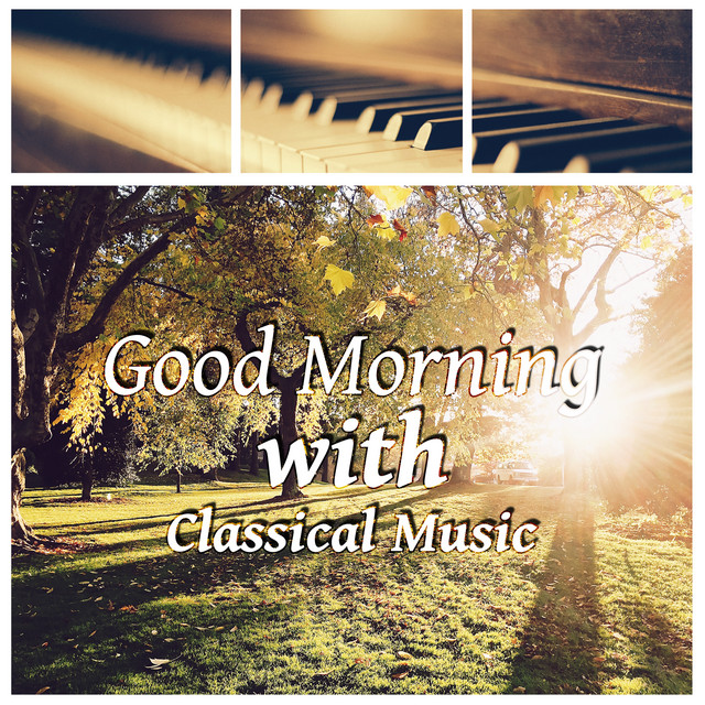 Good Morning with Classical Music: Bach & Mozart Compositions for Good Day, Relaxing Piano Pieces cover art