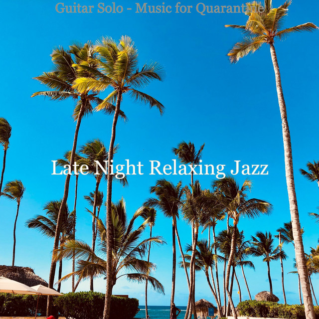 Guitar Solo - Music for Quarantine - Album by Late Night Relaxing Jazz ...