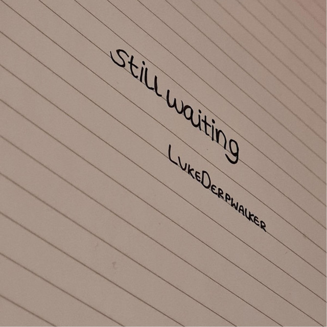 Still Waiting - Single by LukeDerpwalker | Spotify