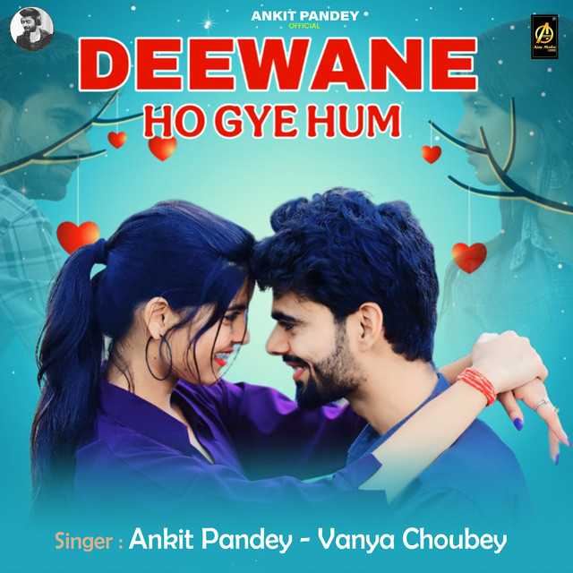 Deewane Ho Gaye Hum by Ankit Pandey