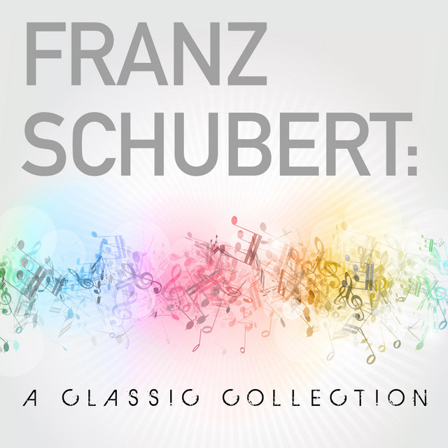 Franz Schubert: A Classic Collection - Album by Franz Schubert | Spotify